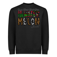 Black If you Drink Don't Drive Do the Watermelon Crawl Heavyweight Sweatshirt - CowhideDigitalArt