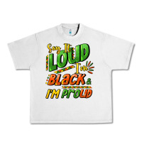 Say It Loud I'm Black And I'm Proud Urban Heavy Tee | Teevron