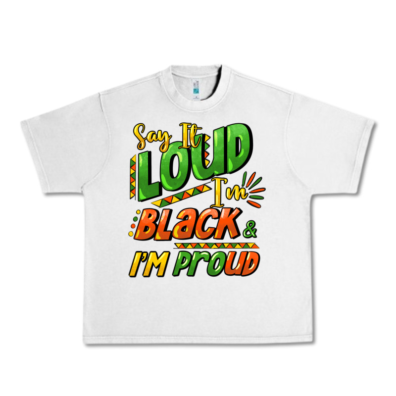 Say It Loud I'm Black And I'm Proud Urban Heavy Tee by HowdyJamesFarm | Teevron