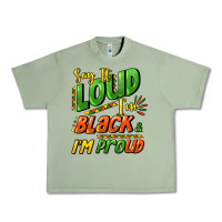 Oil Green Say it loud i'm black and i'm proud Urban Heavy Tee - HowdyJamesFarm