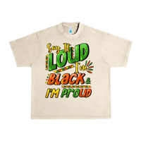 Sandshell Say it loud i'm black and i'm proud Urban Heavy Tee - HowdyJamesFarm