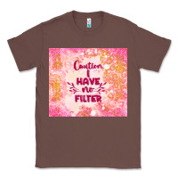 Chestnut caution i have no filter Classic Tee - TumblerDesignByShophia