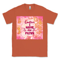 Copper caution i have no filter Classic Tee - TumblerDesignByShophia