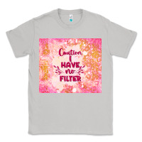 Moon Dust caution i have no filter Classic Tee - TumblerDesignByShophia
