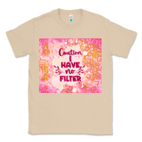 Mushroom caution i have no filter Classic Tee - TumblerDesignByShophia