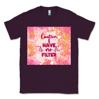 Plum caution i have no filter Classic Tee - TumblerDesignByShophia