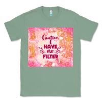 Sage caution i have no filter Classic Tee - TumblerDesignByShophia
