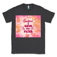 Smoke caution i have no filter Classic Tee - TumblerDesignByShophia