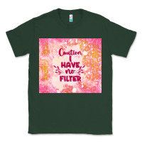 Sports Green caution i have no filter Classic Tee - TumblerDesignByShophia