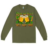 Army Green St. Patrick’s Day shut up liver you are fine Long Sleeve Tee - OliviaCreatesArt