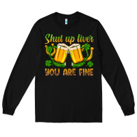 Black St. Patrick’s Day shut up liver you are fine Long Sleeve Tee - OliviaCreatesArt