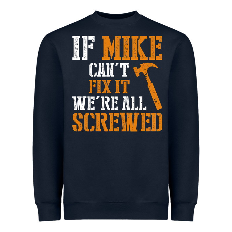 If Mike Can't Fix It We're All Screwed Heavyweight Sweatshirt by longCreatives | Teevron