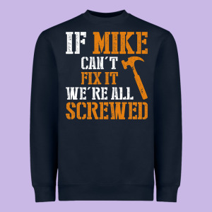 If Mike Can't Fix It We're All Screwed Heavyweight Sweatshirt Designed By Longcreatives