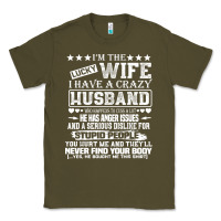 Army Green i am a lucky wife i have a crazy husband valentine gift Classic Tee - longCreatives