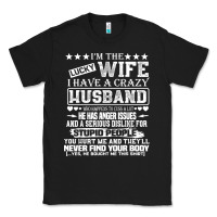 Black i am a lucky wife i have a crazy husband valentine gift Classic Tee - longCreatives