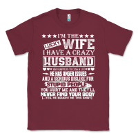 Burgundy i am a lucky wife i have a crazy husband valentine gift Classic Tee - longCreatives