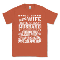 Copper i am a lucky wife i have a crazy husband valentine gift Classic Tee - longCreatives