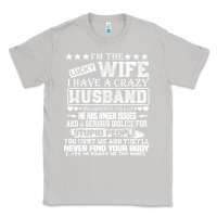 Moon Dust i am a lucky wife i have a crazy husband valentine gift Classic Tee - longCreatives