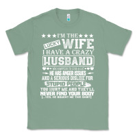 Sage i am a lucky wife i have a crazy husband valentine gift Classic Tee - longCreatives