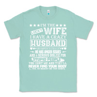 Seafoam i am a lucky wife i have a crazy husband valentine gift Classic Tee - longCreatives