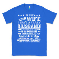 True Royal i am a lucky wife i have a crazy husband valentine gift Classic Tee - longCreatives