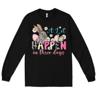 Black Easter Day A lot can happen in three days Long Sleeve Tee - OliviaCreatesArt
