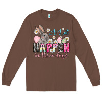 Chestnut Easter Day A lot can happen in three days Long Sleeve Tee - OliviaCreatesArt