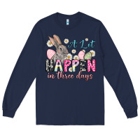 Navy Easter Day A lot can happen in three days Long Sleeve Tee - OliviaCreatesArt