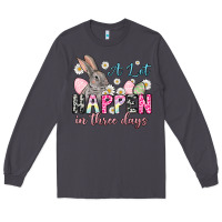 Smoke Easter Day A lot can happen in three days Long Sleeve Tee - OliviaCreatesArt