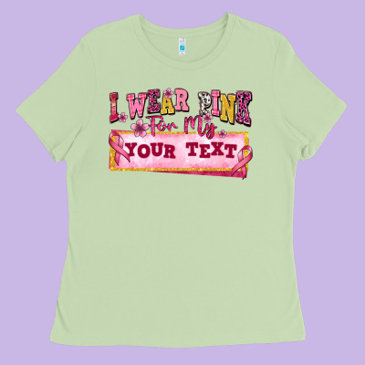 I Wear Pink For My Custom Ladies Tee Designed By Texasbilliewilder