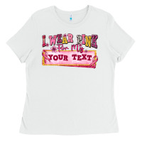 White i wear pink for my custom Ladies Tee - texasbilliewilder