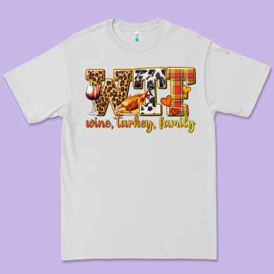 Wtf Wine Turkey Family Premium Tee Designed By Texasbilliewilder