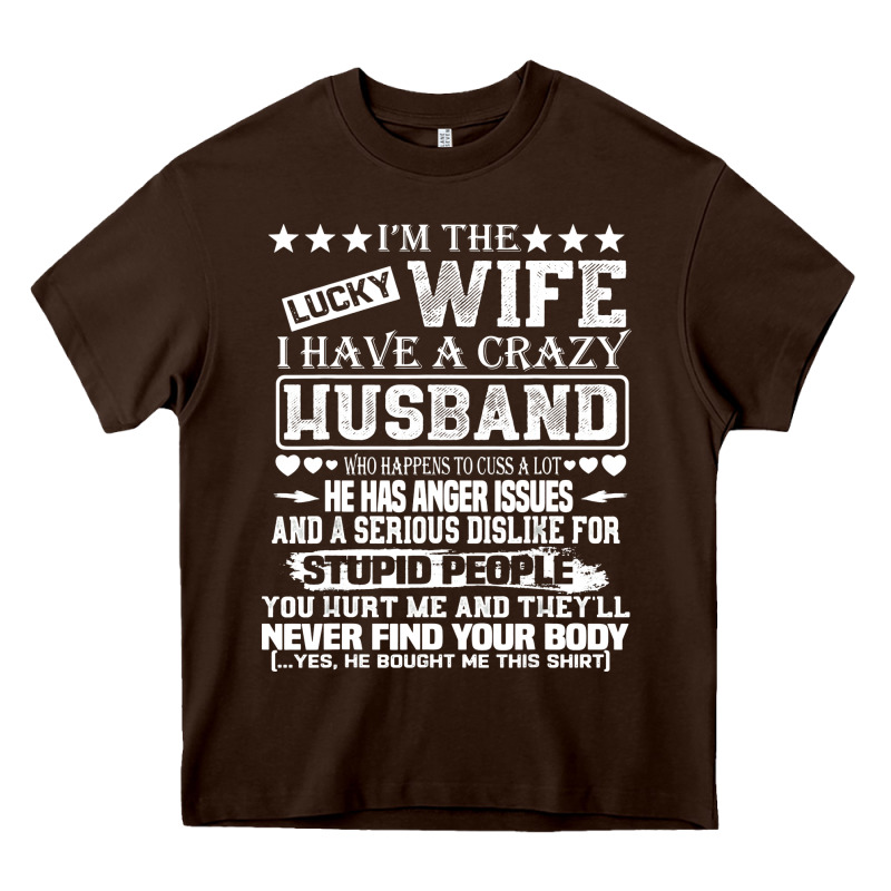 I Am A Lucky Wife I Have A Crazy Husband Valentine Gift Heavy Core Tee by longCreatives | Teevron