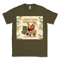 Army Green i can't talk right now Classic Tee - TumblerDesignByShophia
