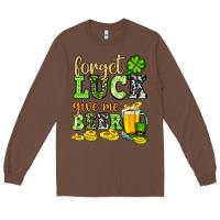 Chestnut St. Patrick's Forget luck give me beer Long Sleeve Tee - OliviaCreatesArt