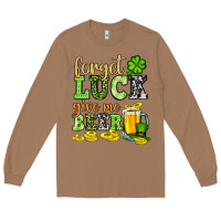 Toasted Coconut St. Patrick's Forget luck give me beer Long Sleeve Tee - OliviaCreatesArt