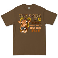 Cacao Your Crazy Is Showing You Premium Tee - texasbilliewilder