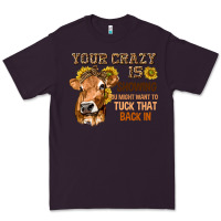 Plum Your Crazy Is Showing You Premium Tee - texasbilliewilder