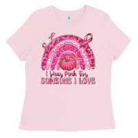 Bubblegum Pink i wear pink for someone i love Ladies Tee - texasbilliewilder
