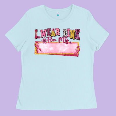 Personalized I Wear Pink For My Ladies Tee Designed By Texasbilliewilder