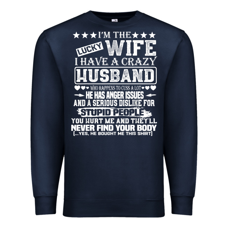 I Am A Lucky Wife I Have A Crazy Husband Valentine Gift Premium Sweatshirt by longCreatives | Teevron