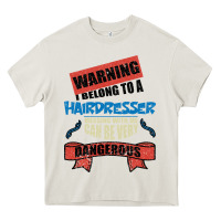 Cream I belong to a HAIRDRESSER warning job funny partner Heavy Core Tee - Bettercallsaul