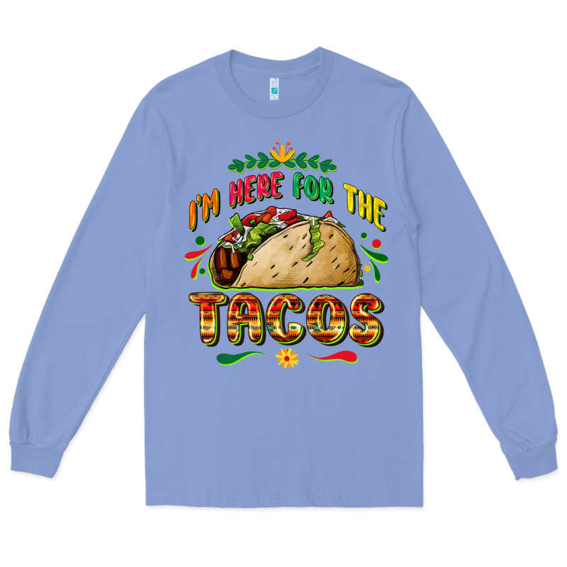 I'm Here For The Tacos Long Sleeve Tee by FaDigitalArtStudio | Teevron