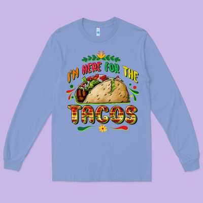 I'm Here For The Tacos Long Sleeve Tee Designed By Fadigitalartstudio