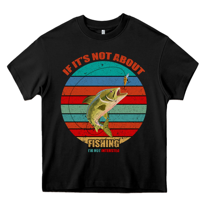 If It's Not About Fishing I'm Not Interested Heavy Core Tee by Bettercallsaul | Teevron
