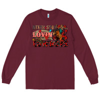 Burgundy Never stop lovin cowboys Long Sleeve Tee - FaDigitalArtStudio