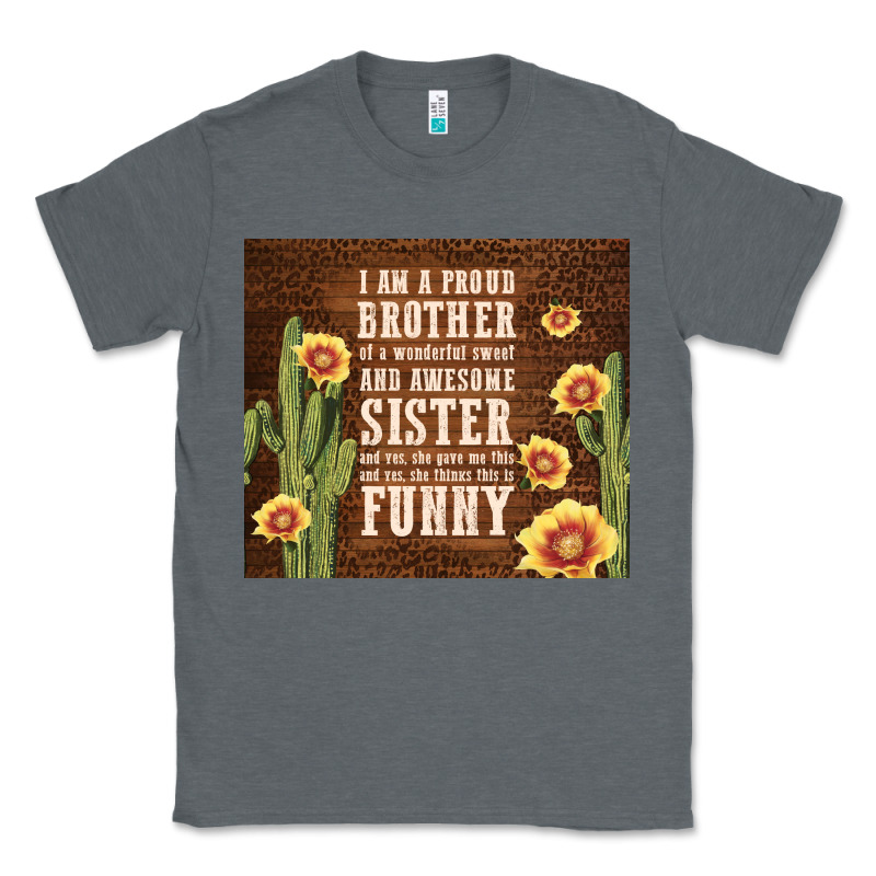I Am A Proud Brother Classic Tee by TumblerDesignByShophia | Teevron