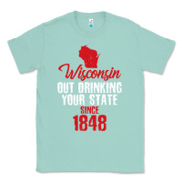 Seafoam Wisconsin Out Drinking Your State Since 1848 Classic Tee - longCreatives