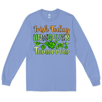 Colony Blue St. Patrick's Irish today hungover tomorrow Long Sleeve Tee - OliviaCreatesArt