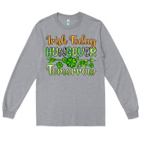 Heather Grey St. Patrick's Irish today hungover tomorrow Long Sleeve Tee - OliviaCreatesArt
